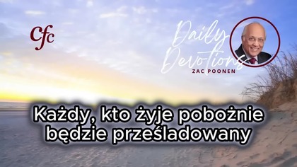 Zac Poonen - Każdy, kto żyje pobożnie będzie prześladowany