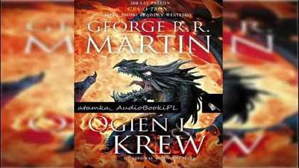 #06. #George #R. #R.  Martin - Ogien i krew - Cz 02#AudiobookPL