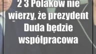 2/3 Polaków nie wierzy, że prezydent Duda będzie współpracował z rządem Tuska