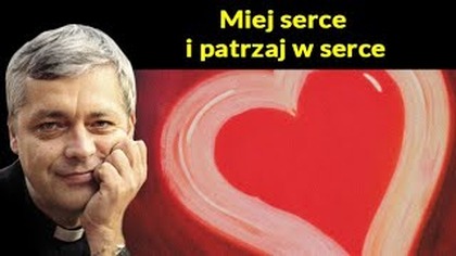 Miej serce i patrzaj w serce #pawlukiewicz