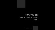 Traymuss ft Nas - Lifes A Bitch - mix - prev.  /2020