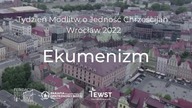 Ekumenizm.  Tydzień Modlitw o Jedność Chrześcijan Wrocław 2022
