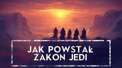 Skąd wzięli się Jedi? Kanon vs Legendy  DWIE historie początków  HOLOCRON