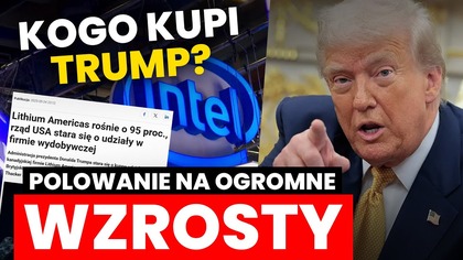 TRUMP KUPUJE! Polowanie na potężne wzrosty!
