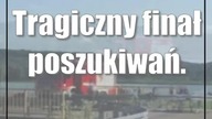 Tragiczny finał poszukiwań.  50-latek utonął