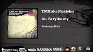 TMK aka Piekielny / R-Ice - 03.  To tylko my | KILKA KARTEK LP