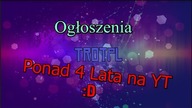 Już ponad 4 lata na YT :D