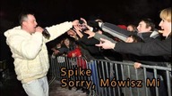 Spike - Sorry, Mówisz Mi [2008]