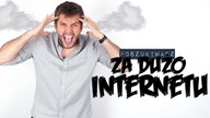 ZA DUŻO INTERNETU | Poszukiwacz #356