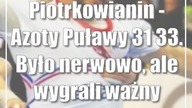 Piotrkowianin - Azoty Puławy 31:33.  Było nerwowo, ale wygrali ważny mecz