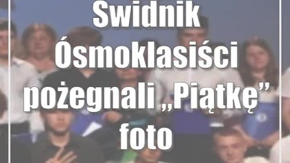 Świdnik: Ósmoklasiści pożegnali Piątkę (foto)