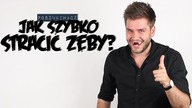JAK SZYBKO STRACIĆ ZĘBY? | Poszukiwacz #216