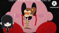 Luan Loud Error (Ft.  Lucy Loud) [Part 25]