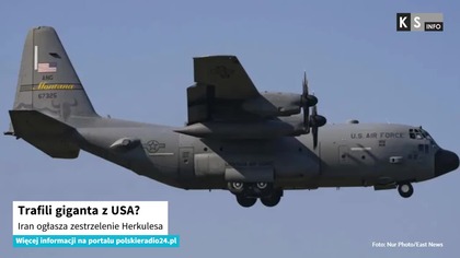 Trafili giganta z USA? Iran ogłasza zestrzelenie Herkulesa [KS Info]