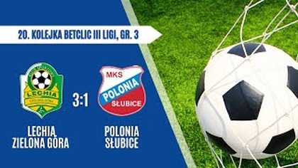 Lechia Zielona Góra - MKS Polonia Słubice 3:1 - skrót meczu - 08. 03. 2025r.