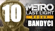 Metro: Last Light Redux - Bandyci (odc. 10) | PL