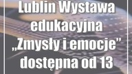 Lublin: Wystawa edukacyjna Zmysły i emocje dostępna od 13 czerwca