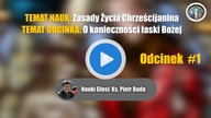 #1 O konieczności łaski Bożej - Zasady Życia Chrześcijanina | Nauki Katolickie