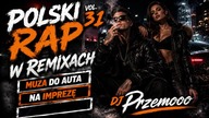 POLSKI RAP W REMIXACH VOL.  31 - MUZA DO AUTA - NA IMPREZĘ - 2026 - DJ Przemooo [REUPLOAD]