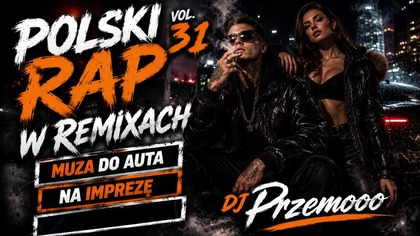 POLSKI RAP W REMIXACH VOL.  31 - MUZA DO AUTA - NA IMPREZĘ - 2026 - DJ Przemooo [REUPLOAD]