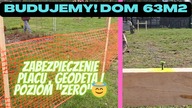 Budujemy! Dom na start 63 m2.  Cz. 2 Zabezpieczenie budowy, Geodeta poziom ZERO.  Na Działce! odc. 114