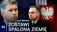 DUDA NISZCZYCIEL PAŃSTWA PROF.  MATCZAK: NIE WIDZI ZŁA KTÓRE DOKONAŁ