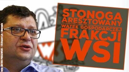 Zbigniew Stonoga ponownie w areszcie! Wątek gospodarczej frakcji WSI
