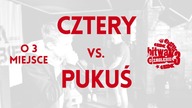 CZTERY vs. PUKUŚ / Bitwa o Zagłębie 3 (o 3 miejsce)