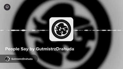 People Say by GutmistrzDrahuda