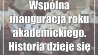 Wspólna inauguracja roku akademickiego.  Historia dzieje się na naszych oczach