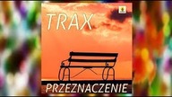 Trax - Przeznaczenie