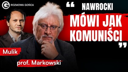 NAWROCKI STRASZY ZACHODEM? MARKOWSKI: SAM JEST ZAGROŻENIEM