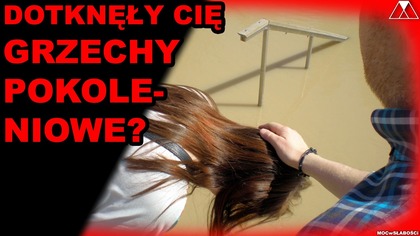 DOTKNEŁY CIE GRZECHY POKOLENIOWE?