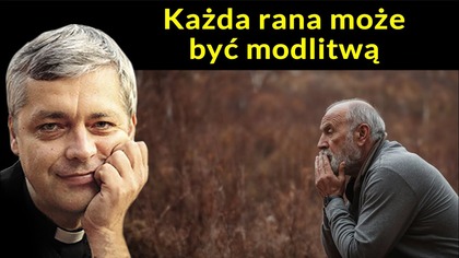 Każda rana może być modlitwą #pawlukiewicz