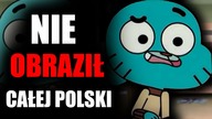 Jak Gumball nie obraził całej Polski?