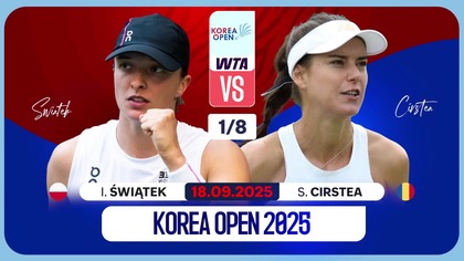 ŚWIĄTEK VS CIRSTEA NA ŻYWO - 1/8 FINAŁU - KOREA OPEN - 17. 09. 2025r.