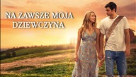 Na zawsze moja dziewczyna (2018) [Lektor PL] - Forever My Girl