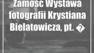 Zamość: Wystawa fotografii Krystiana Bielatowicza, pt.  MILPA - 12. 04. 2024 r.