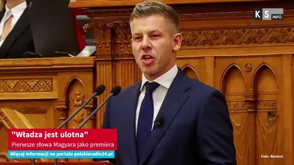 Władza jest ulotna.  Pierwsze słowa Magyara jako premiera [KS Info]