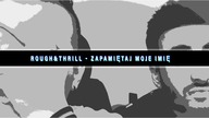 01. Rough&Thrill - Zapamietaj Moje Imie