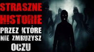 STRASZNE HISTORIE, przez które nie zmrużysz oczu | Listopad 2023