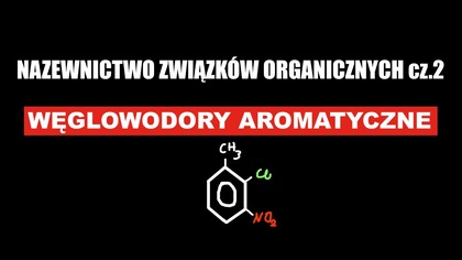 NAZEWNICTWO ZWIĄZKÓW ORGANICZNYCH cz. 2 AROMATYCZNE | BENZEN | DELOKALIZACJA | KURS MATURALNY 2023