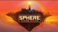 Sphere - Flying Cities - #2- Antygrawitacja i latające miasta jedyną nadzieją ludzkości 