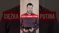 CIĘŻKA CHOROBA PUTINA