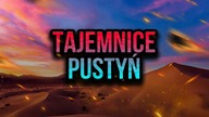 10 TAJEMNIC WIELKICH PUSTYŃ ŚWIATA
