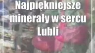 Najpiękniejsze minerały w sercu Lublina - Giełda Skarby Ziemi
