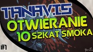 Tanavis.pl | OTWIERANIE 10 SZKAT SMOKA #1