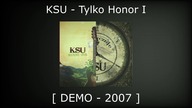 KSU - Tylko Honor I [Demo 2007]