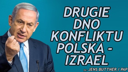 Dlaczego Izrael tak bezwzględnie zareagował? Dlaczego ustawą o IPN zagrano właśnie teraz?