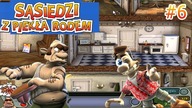 Sąsiedzi Z Piekła Rodem #6 - Lepsza jakość :D